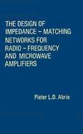 The Design of Impedance-matching Networks for Radio-frequency and Microwave Amplifiers