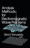 Analysis Methods for Electromagnetic Wave Problems: v. 1