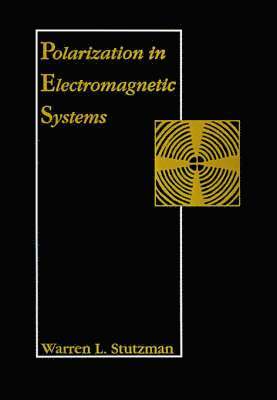 Warren L. Stutzman - Polarization in Electromagnetic Systems, Inbunden