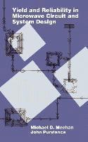 Yield and Reliability in Microwave Circuit and System Design by Michael D Meehan, John Purviance