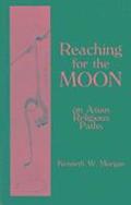 Reaching for the Moon - On Asian Religious Paths