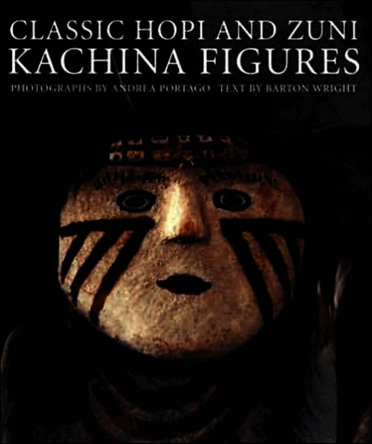 Barton Wright - Classic Hopi and Zuni Kachina Figures, Inbunden