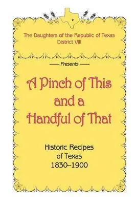 Daughters of Republic of Texas, Dist Daughters Of The Republic - Pinch of This and a Handful of That, Historic Recipes of Texas 1830-1900, Inbunden. Tillgänglighet: Lägg i varukorg