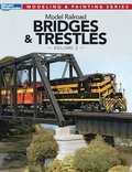 Model Railroad Bridges &; Trestles, Volume 2