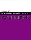 Manual of Nursing Home Practice for Psychiatrists