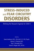 Stress-Induced and Fear Circuitry Disorders