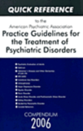Quick Reference to the American Psychiatric Association Practice Guidelines for the Treatment of Psychiatric Disorders