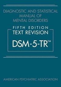 Diagnostic and Statistical Manual of Mental Disorders, Fifth Edition, Text Revision (DSM-5-TR)