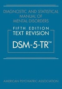 Diagnostic and Statistical Manual of Mental Disorders, Fifth Edition, Text Revision (DSM-5-TR)