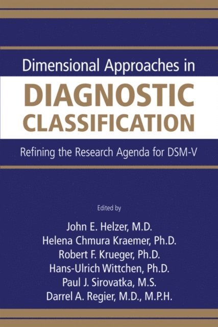 Darrel A. Regier, Paul J. Sirovatka, Hans-Ulrich Wittchen, Robert F. Krueger, Helena C. Kraemer, John E. Helzer - Dimensional Approaches in Diagnostic Classification, E-bok