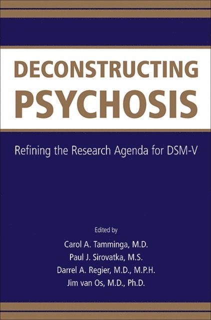 Jim van Os, Darrel A. Regier, Paul J. Sirovatka, Carol A. Tamminga - Deconstructing Psychosis, E-bok