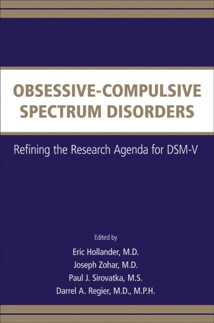 Darrel A. Regier, Paul J. Sirovatka, Joseph Zohar, Eric Hollander - Obsessive-Compulsive Spectrum Disorders, E-bok