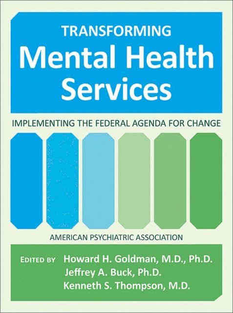 Kenneth S. Thompson, Jeffrey A. Buck, Howard H. Goldman - Transforming Mental Health Services, E-bok