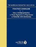 The American Psychiatric Association Practice Guideline on the Use of Antipsychotics to Treat Agitation or Psychosis in Patients With Dementia