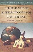 Tim Chaffey, Jason Lisle - Old-Earth Creationism on Trial, Häftad