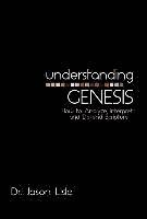 Jason Lisle - Understanding Genesis: How to Analyze, Interpret, and Defend Scripture, Häftad
