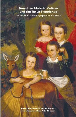 Bayou Bend Collection - American Material Culture and the Texas Experience, Häftad
