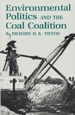 Richard H. K. Vietor - Environmental Politics and the Coal Coalition, Inbunden. Tillgänglighet: Tillfälligt slut