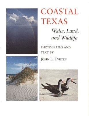 John L. Tveten - Coastal Texas Water, Land and ... (the Louise Libndsey Merrick Texas Environ), Inbunden. Tillgänglighet: Tillfälligt slut