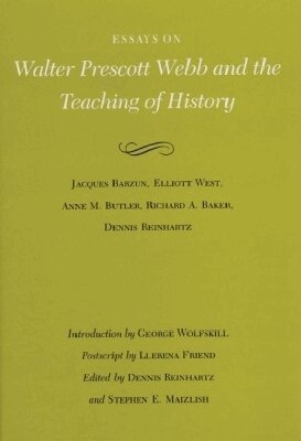 Jacques Barzun, Dennis Reinhartz, Stephen E. Maizlish, Dennis Reinhartz, Stephen E. Maizlish - Essays on Walter Prescott Webb and the Teaching of History, Inbunden. Tillgänglighet: Tillfälligt slut