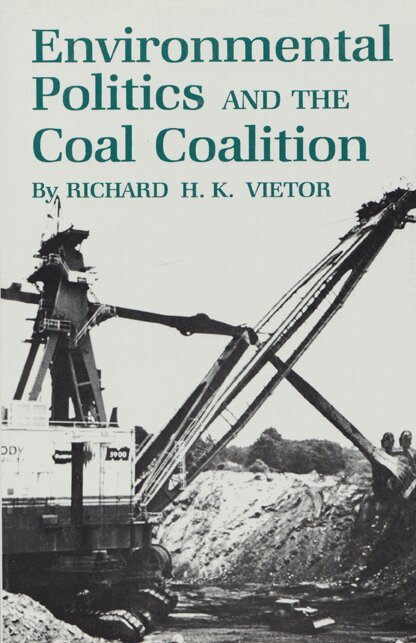 Richard H. K. Vietor - Environmental Politics and the Coal Coalition, Häftad. Tillgänglighet: Tillfälligt slut
