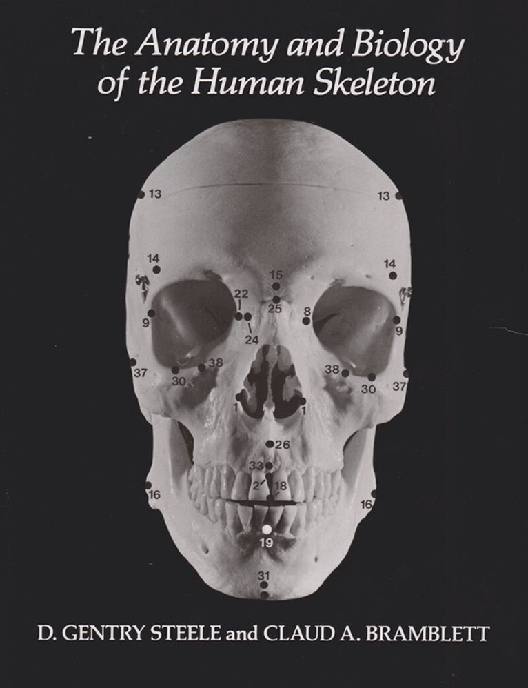 D. Gentry Steele, Claud A. Bramblett - Anatomy and Biology of the Human Skeleton, Häftad. Tillgänglighet: Tillfälligt slut