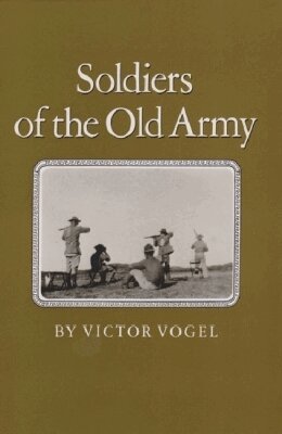 Texas A&M University Press - Soldiers of the Old Army, Inbunden