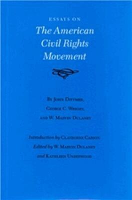 John Dittmer, George C. Wright, W.Marvin Dulaney, Kathleen Underwood, W. Marvin Dulaney, Kathleen Underwood - Essays on the American Civil Rights Movement, Inbunden