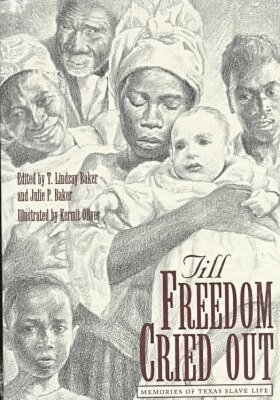 T. Baker, T.Lindsay Baker, Julie P. Baker - Till Freedom Cried Out, Inbunden. Tillgänglighet: Tillfälligt slut