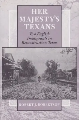 Robert J. Robertson - Her Majesty's Texans, Inbunden. Tillgänglighet: Tillfälligt slut