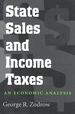 George R. Zodrow - State Sales and Income Taxes, Häftad