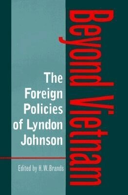 H. W. Brands - Foreign Policies of Lyndon Johnson, Inbunden. Tillgänglighet: Lägg i varukorg