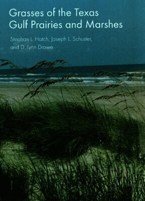 Stephan L. Hatch, etc., Joseph L. Schuster, D. Lynn. Drawe - Grasses of the Texas Gulf Prairies and Marshes, Inbunden. Tillgänglighet: Tillfälligt slut