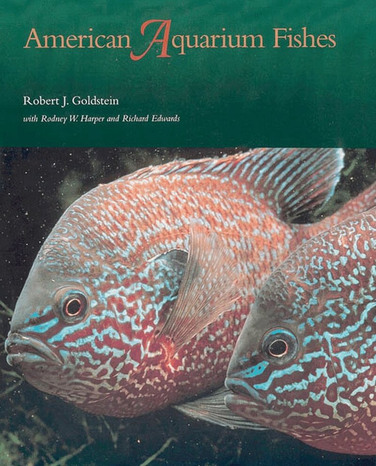 Robert J. Goldstein, Rodney W. Harper, Richard Edwards - American Aquarium Fishes, Inbunden. Tillgänglighet: Tillfälligt slut