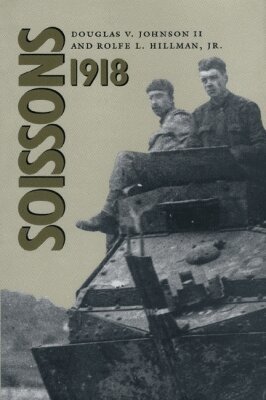 Douglas V. Johnson II, Rolfe L. Hillman Jr. - Soissons, 1918, Inbunden. Tillgänglighet: Tillfälligt slut