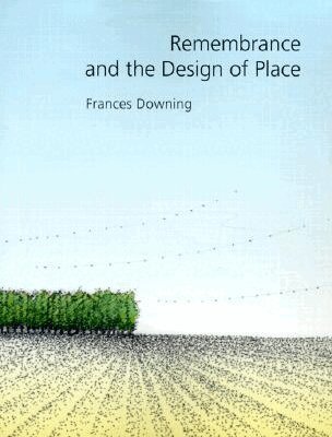 Frances Downing - Remembrance and the Design of Place, Inbunden. Tillgänglighet: Tillfälligt slut