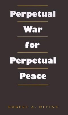 Robert A. Divine - Perpetual War for Perpetual Peace, Inbunden. Tillgänglighet: Tillfälligt slut