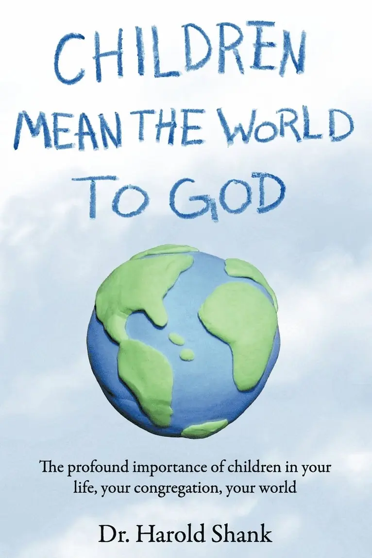 Harold Shank - Children Mean the World to God, Häftad. Tillgänglighet: Lägg i varukorg