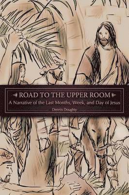 Dennis Doughty - Road to the Upper Room, Häftad. Tillgänglighet: Lägg i varukorg