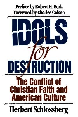 Herbert Schlossberg - Idols for Destruction: The Conflict of Christian Faith and American Culture, Häftad