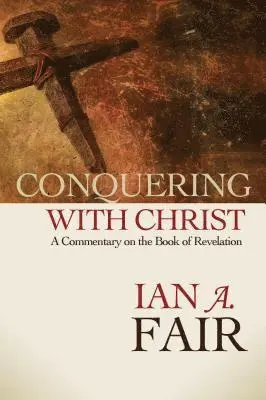 Ian A Fair - Conquering with Christ, Inbunden. Tillgänglighet: Lägg i varukorg