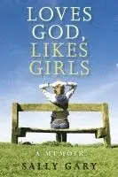 Sally Gary - Loves God, Likes Girls: A Memoir, Häftad. Tillgänglighet: Lägg i varukorg