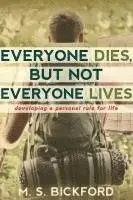 M. S. Bickford - Everyone Dies, But Not Everyone Lives: Developing a Personal Rule for Life, Häftad. Tillgänglighet: Lägg i varukorg
