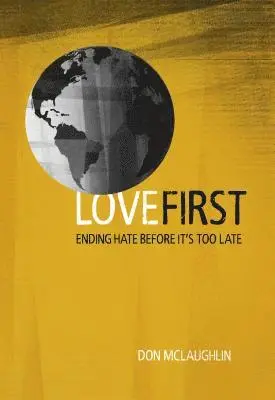 Don McLaughlin - Love First: Ending Hate Before It's Too Late, Häftad. Tillgänglighet: Lägg i varukorg