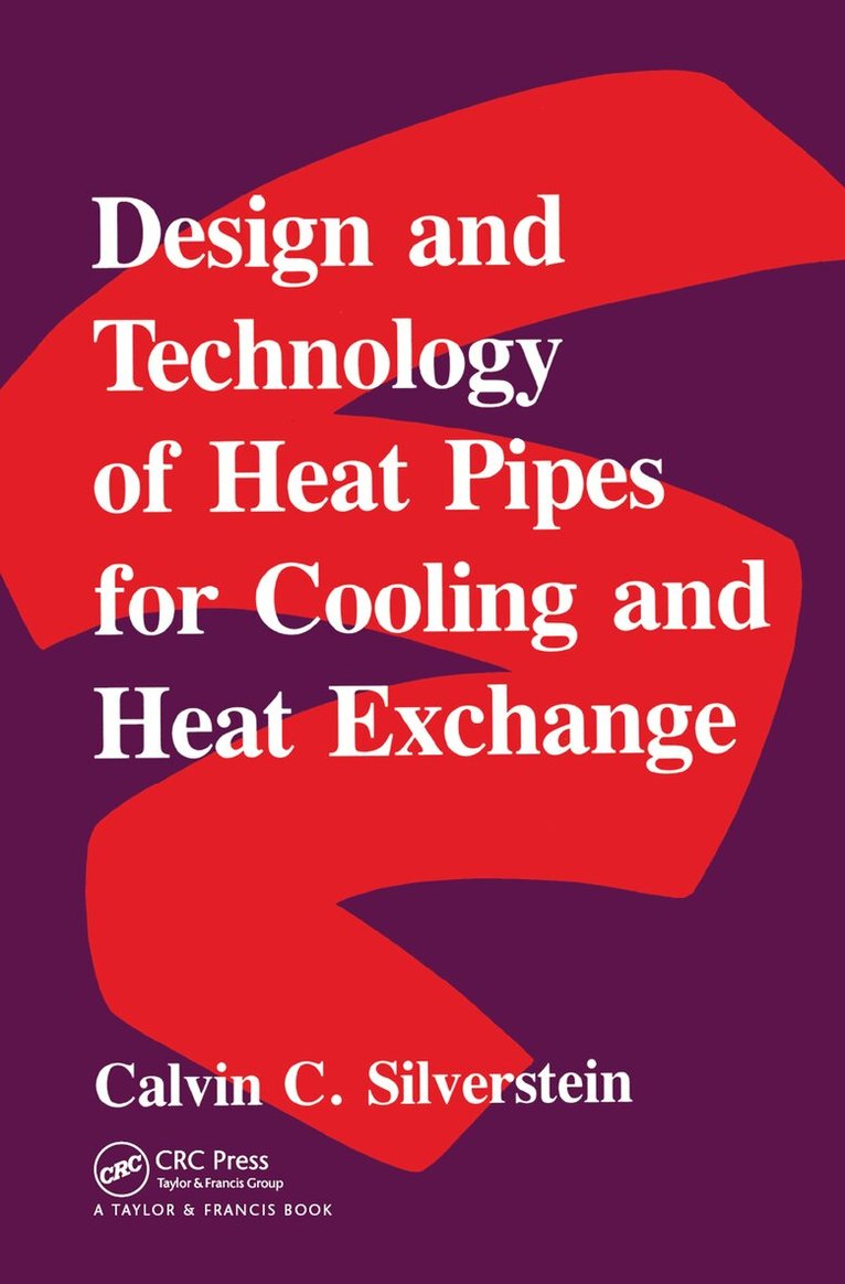 Cal Silverstein - Design And Technology Of Heat Pipes For Cooling And Heat Exchange, Inbunden