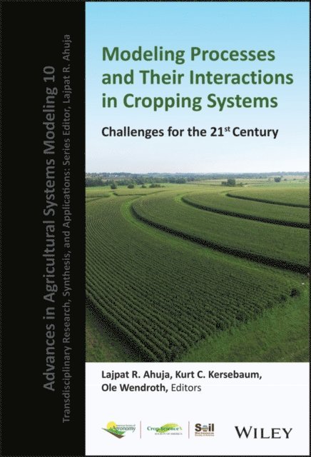 Ole Wendroth, Kurt C. Kersebaum, Lajpat R. Ahuja - Modeling Processes and Their Interactions in Cropping Systems, E-bok