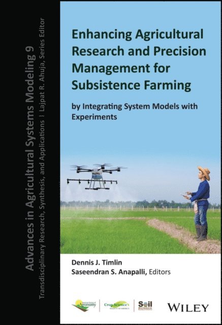 Saseendran S. Anapalli, Dennis J. Timlin - Enhancing Agricultural Research and Precision Management for Subsistence Farming by Integrating System Models with Experiments, E-bok