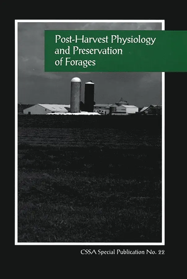 KJ Moore - Post–Harvest Physiology and Preservation of Forages. Tillgänglighet: Tillfälligt slut