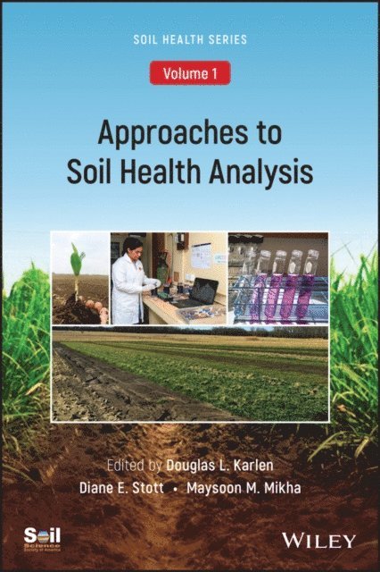 Maysoon M. Mikha, Diane E. Stott, Douglas L. Karlen - Approaches to Soil Health Analysis (Soil Health series, Volume 1), E-bok