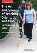 The Art and Science of Teaching Orientation and Mobility to Persons with Visual Impairments